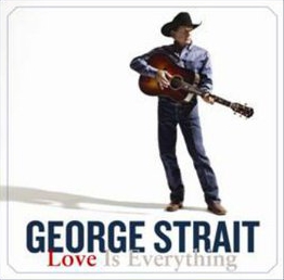 George_Strait_Love_Is_Everything_2013